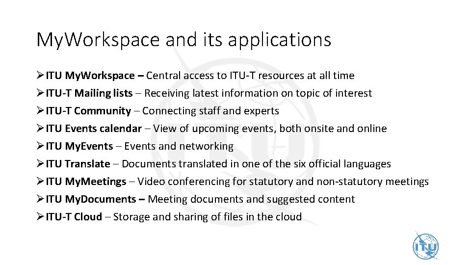 My. Workspace and its applications ØITU My. Workspace – Central access to ITU-T resources