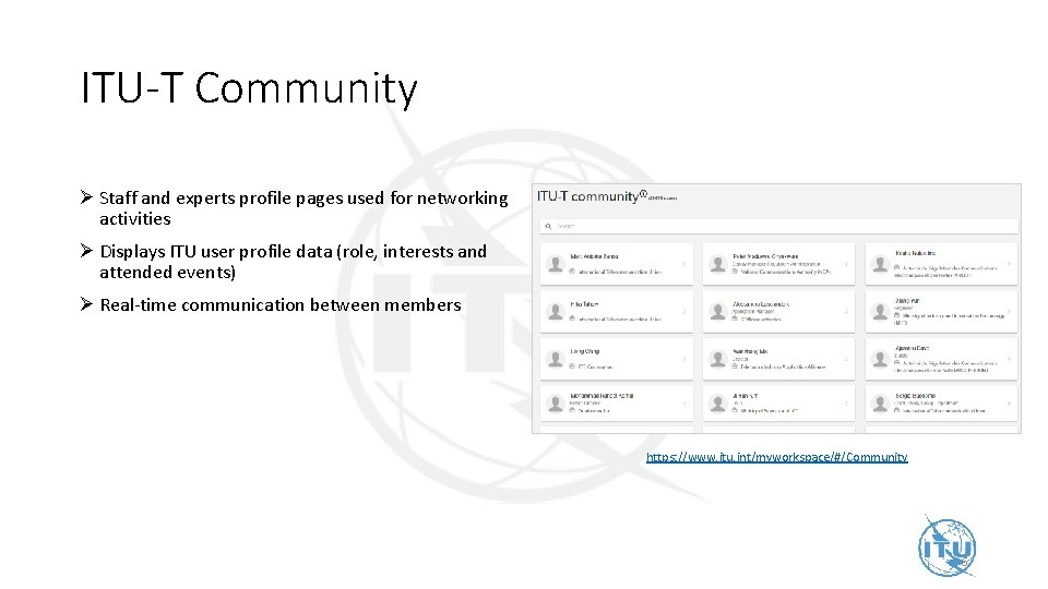 ITU-T Community Ø Staff and experts profile pages used for networking activities Ø Displays