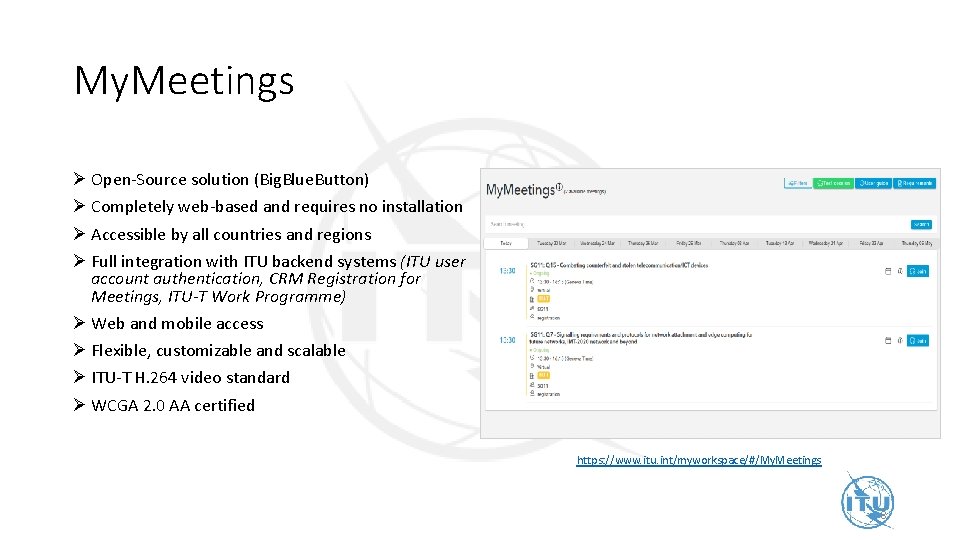 My. Meetings Ø Open-Source solution (Big. Blue. Button) Ø Completely web-based and requires no