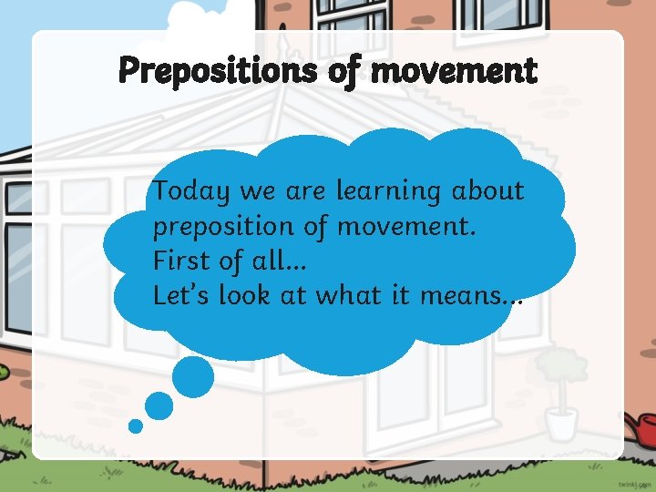 Prepositions of movement Today we are learning about preposition of movement. First of all.