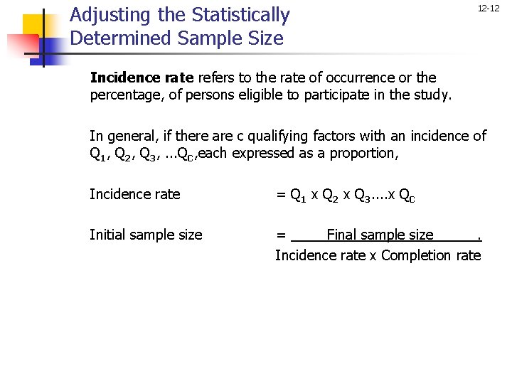 Adjusting the Statistically Determined Sample Size 12 -12 Incidence rate refers to the rate