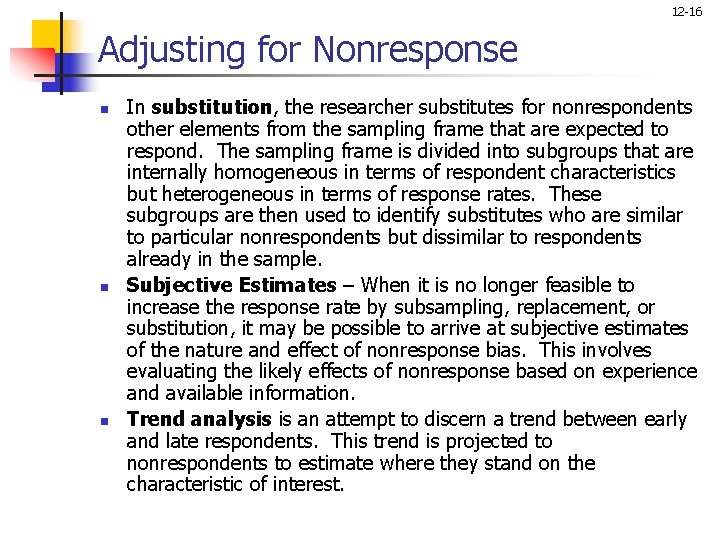 12 -16 Adjusting for Nonresponse n n n In substitution, the researcher substitutes for