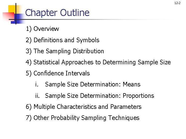 12 -2 Chapter Outline 1) Overview 2) Definitions and Symbols 3) The Sampling Distribution