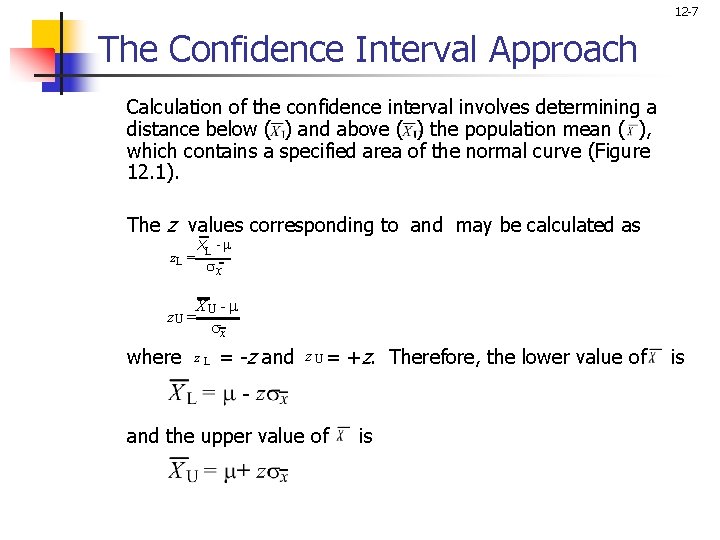 12 -7 The Confidence Interval Approach Calculation of the confidence interval involves determining a