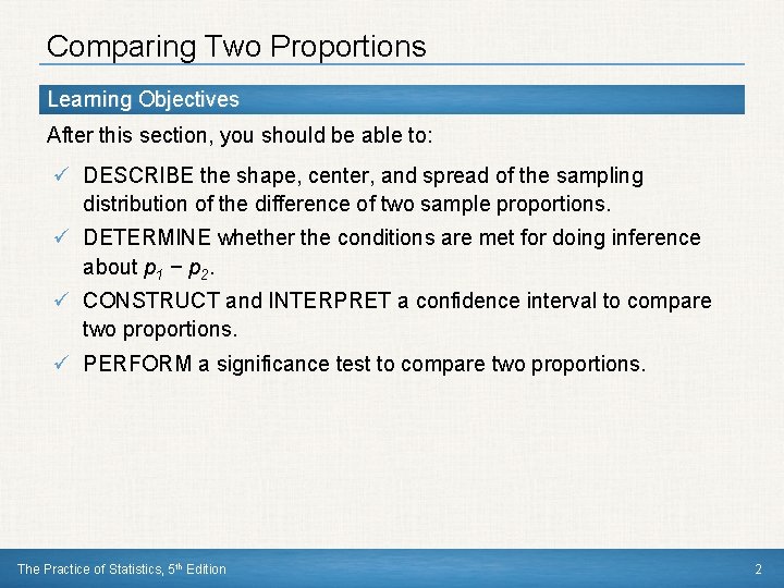 Comparing Two Proportions Learning Objectives After this section, you should be able to: ü