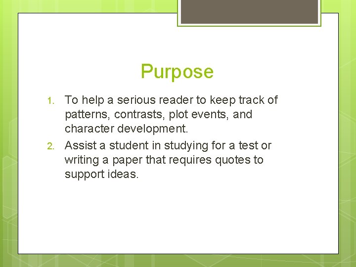 Purpose 1. 2. To help a serious reader to keep track of patterns, contrasts,