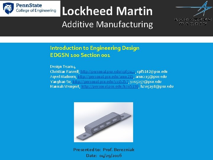 Lockheed Martin Additive Manufacturing Introduction to Engineering Design EDGSN 100 Section 001 Design Team