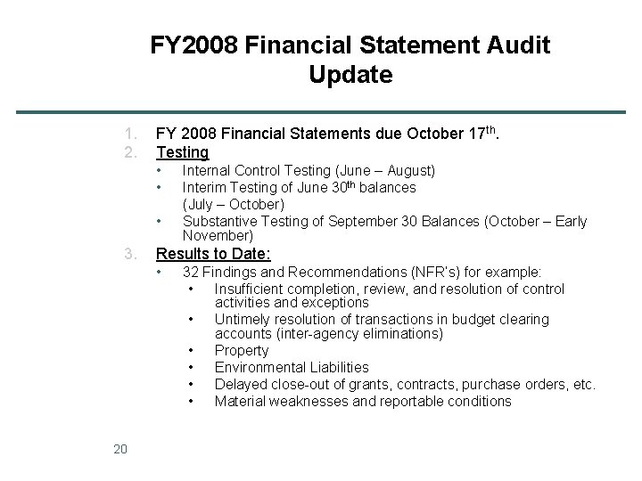 FY 2008 Financial Statement Audit Update 1. 2. FY 2008 Financial Statements due October