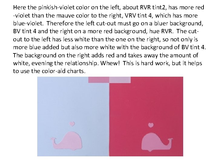 Here the pinkish-violet color on the left, about RVR tint 2, has more red