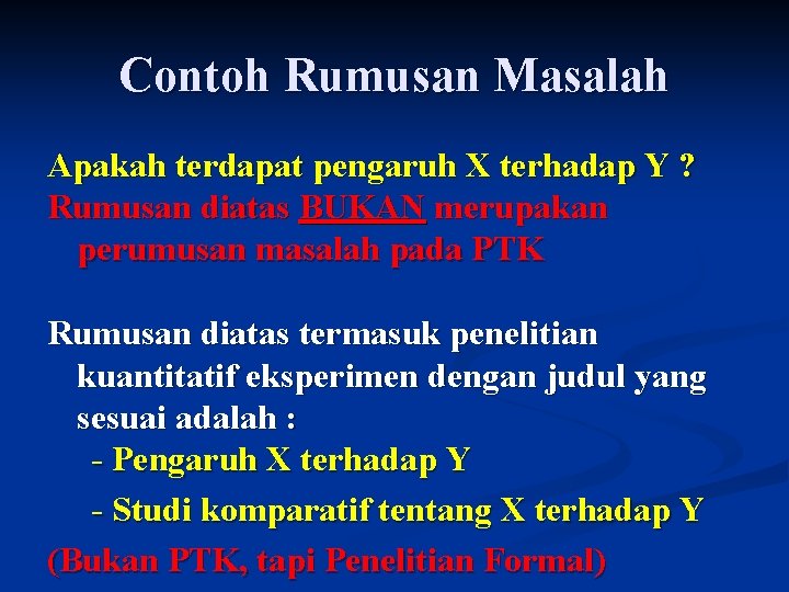 Contoh Rumusan Masalah Apakah terdapat pengaruh X terhadap Y ? Rumusan diatas BUKAN merupakan