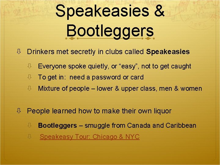 Speakeasies & Bootleggers Drinkers met secretly in clubs called Speakeasies Everyone spoke quietly, or Speakeasies & Bootleggers Drinkers met secretly in clubs called Speakeasies Everyone spoke quietly, or