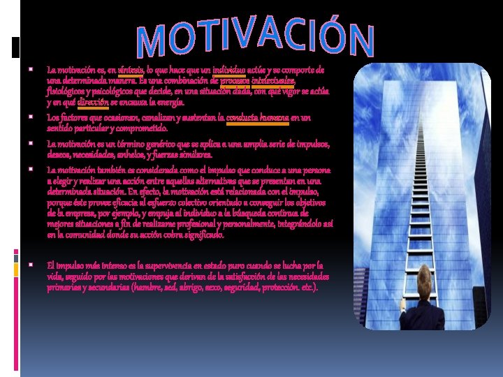  La motivación es, en síntesis, lo que hace que un individuo actúe y