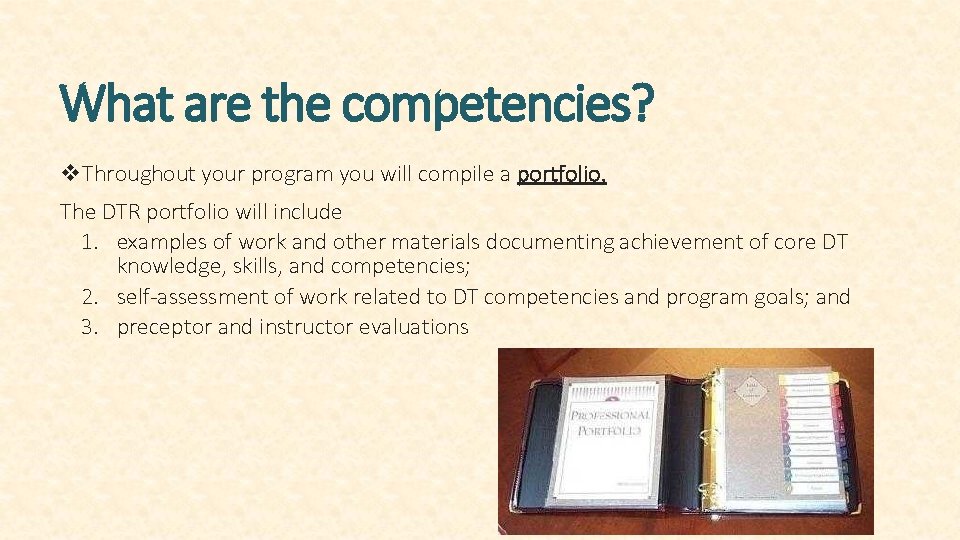 What are the competencies? v. Throughout your program you will compile a portfolio. The