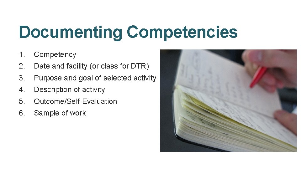 Documenting Competencies 1. Competency 2. Date and facility (or class for DTR) 3. Purpose