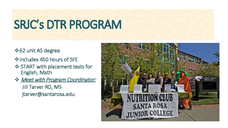 SRJC’s DTR PROGRAM v 62 unit AS degree v. Includes 450 hours of SFE