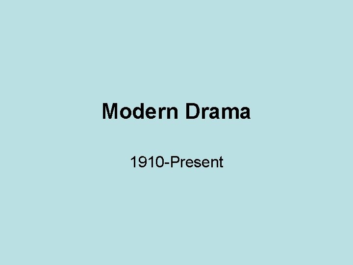 Modern Drama 1910 -Present 