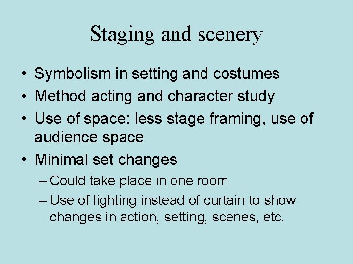 Staging and scenery • Symbolism in setting and costumes • Method acting and character