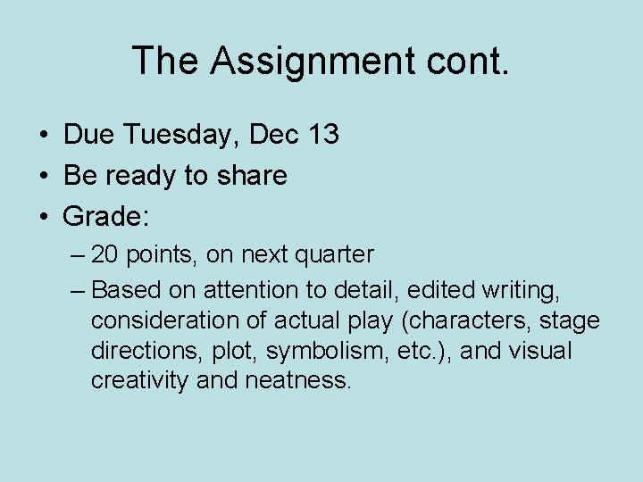 The Assignment cont. • Due Tuesday, Dec 13 • Be ready to share •