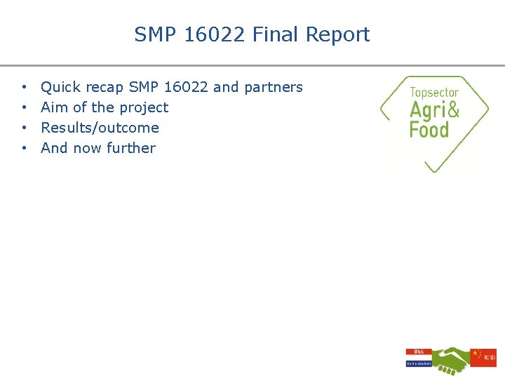 SMP 16022 Final Report • • Quick recap SMP 16022 and partners Aim of
