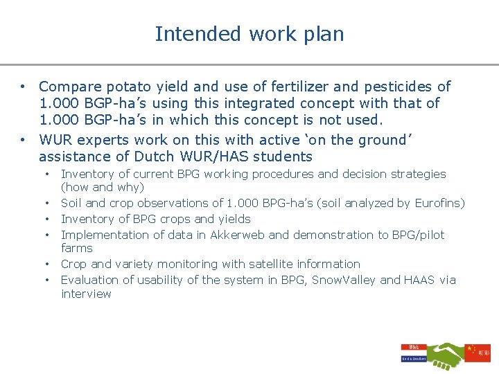 Intended work plan • Compare potato yield and use of fertilizer and pesticides of