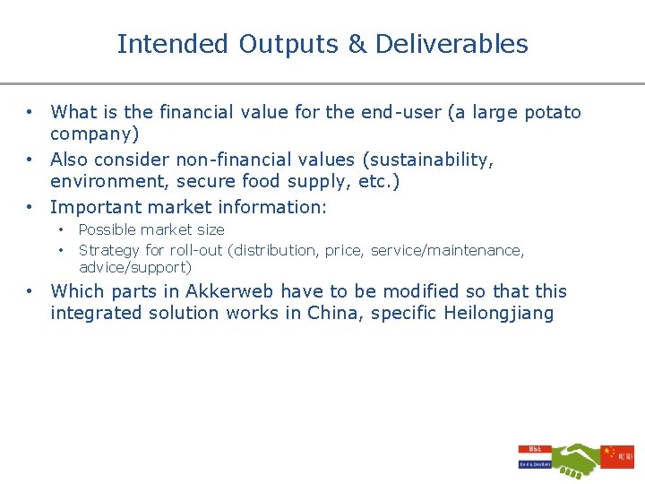 Intended Outputs & Deliverables • What is the financial value for the end-user (a
