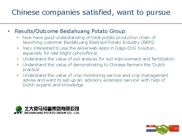 Chinese companies satisfied, want to pursue • Results/Outcome Beidahuang Potato Group: • • •