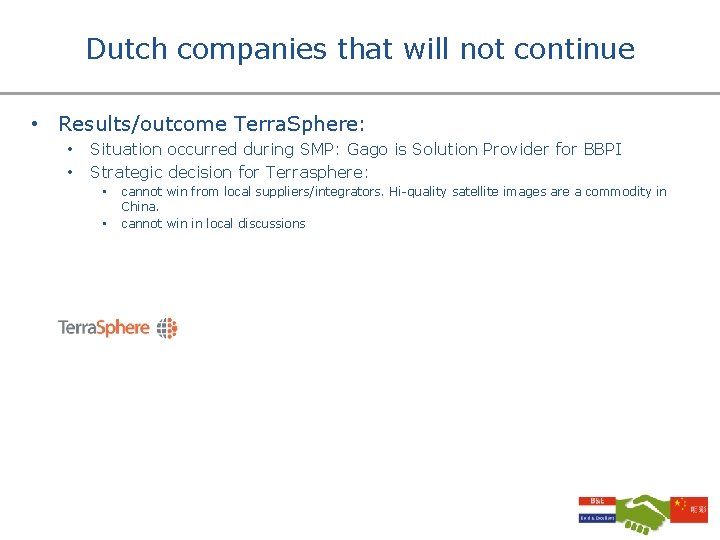 Dutch companies that will not continue • Results/outcome Terra. Sphere: • • Situation occurred