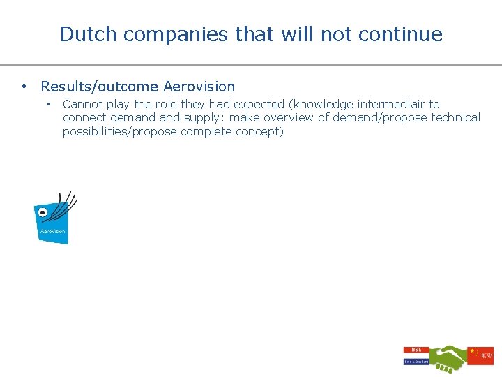 Dutch companies that will not continue • Results/outcome Aerovision • Cannot play the role