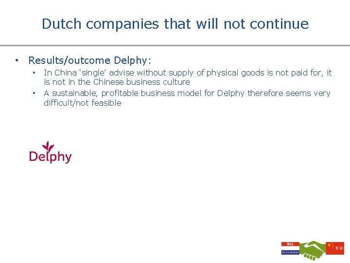Dutch companies that will not continue • Results/outcome Delphy: • • In China ‘single’