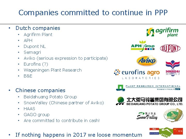 Companies committed to continue in PPP • Dutch companies • • Agrifirm Plant APH