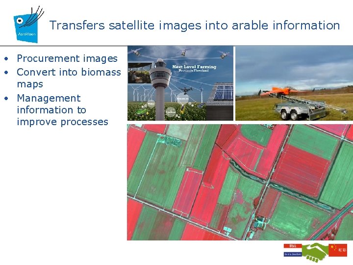 Transfers satellite images into arable information • Procurement images • Convert into biomass maps