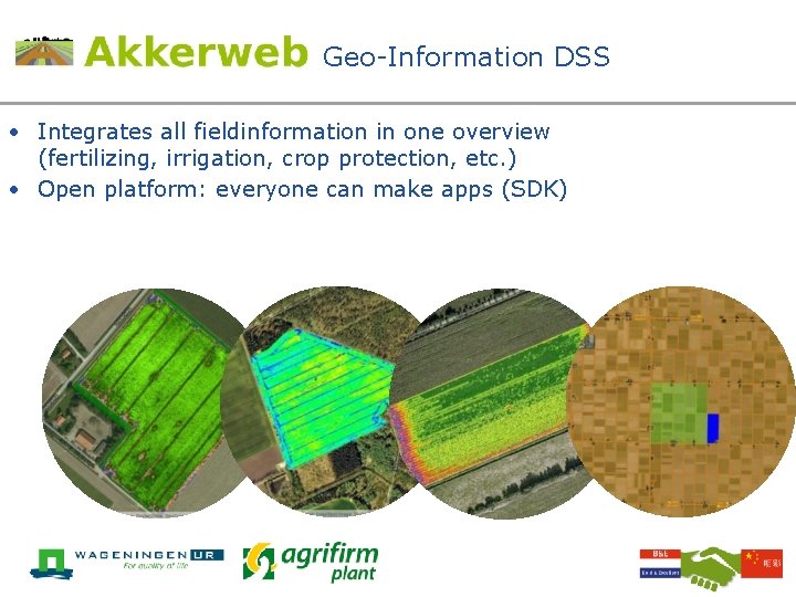 Geo-Information DSS • Integrates all fieldinformation in one overview (fertilizing, irrigation, crop protection, etc.