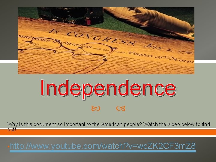 Declaration of Independence Why is this document so important to the American people? Watch