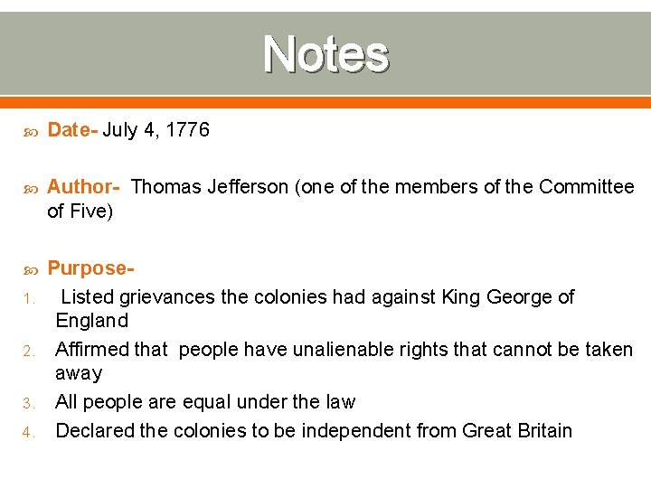 Notes Date- July 4, 1776 Author- Thomas Jefferson (one of the members of the