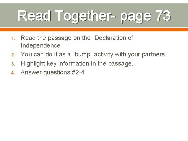 Read Together- page 73 1. 2. 3. 4. Read the passage on the “Declaration