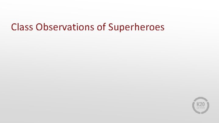 Class Observations of Superheroes 