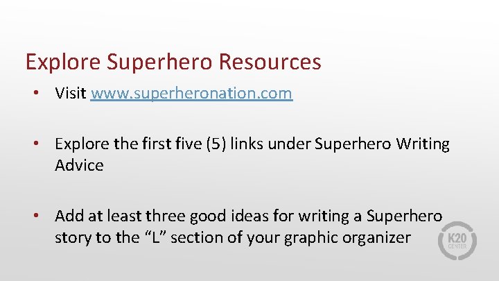 Explore Superhero Resources • Visit www. superheronation. com • Explore the first five (5)