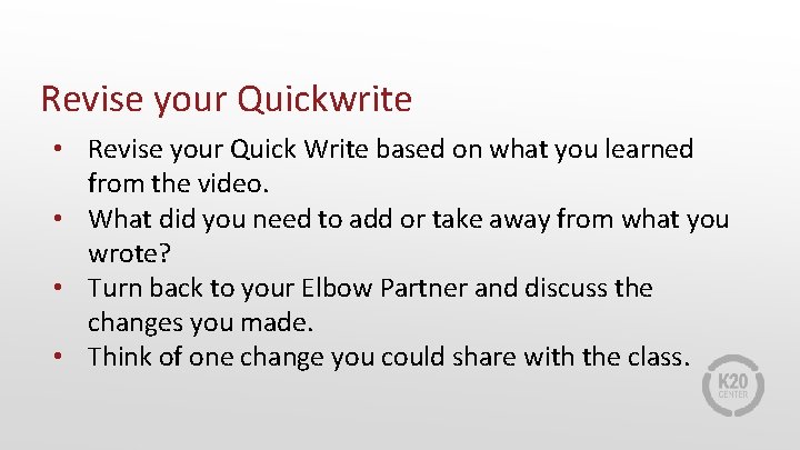 Revise your Quickwrite • Revise your Quick Write based on what you learned from
