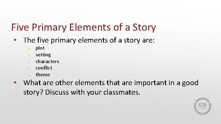 Five Primary Elements of a Story • The five primary elements of a story