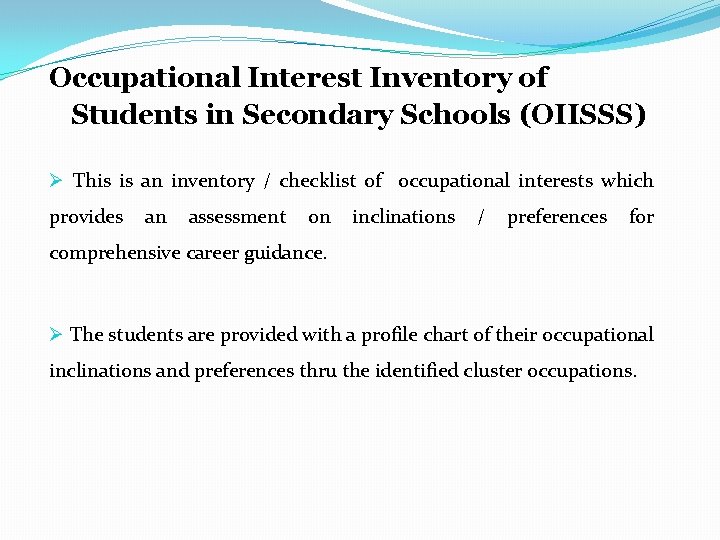 Occupational Interest Inventory of Students in Secondary Schools (OIISSS) Ø This is an inventory