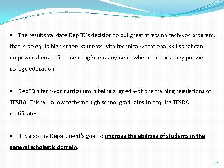 § The results validate Dep. ED’s decision to put great stress on tech-voc program,