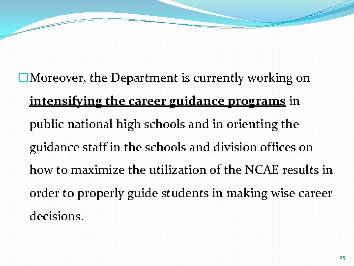 �Moreover, the Department is currently working on intensifying the career guidance programs in public