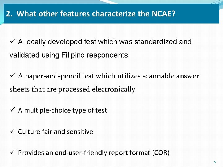 2. What other features characterize the NCAE? ü A locally developed test which was