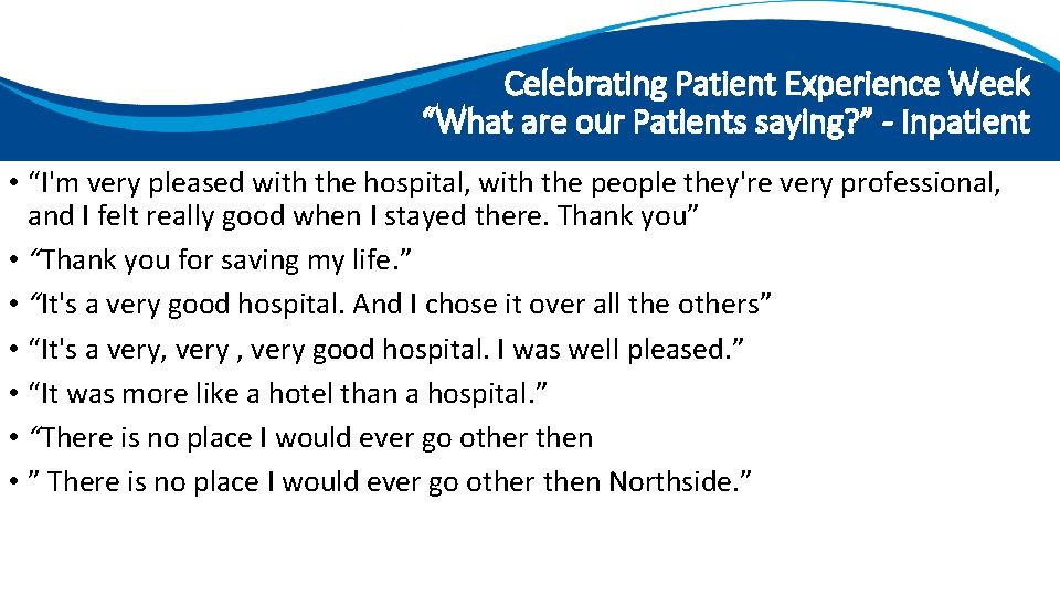 Celebrating Patient Experience Week “What are our Patients saying? ” - Inpatient • “I'm