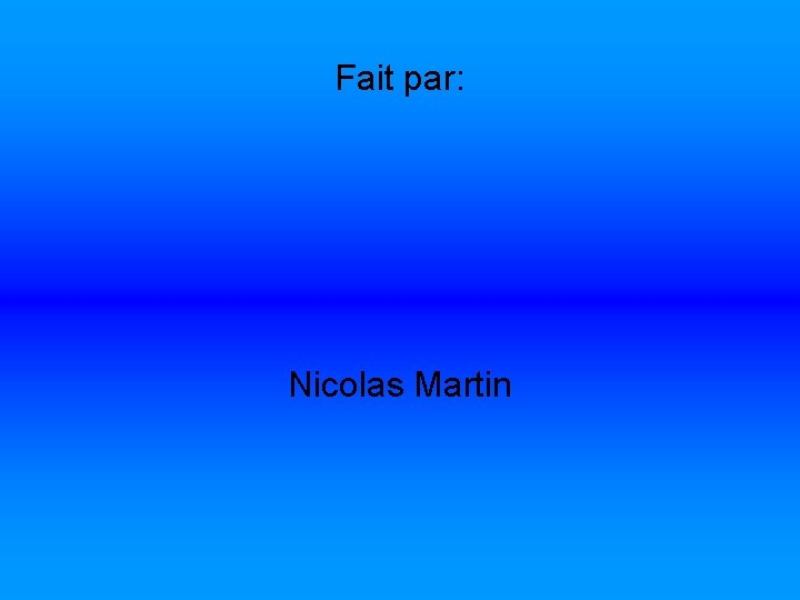 Fait par: Nicolas Martin 