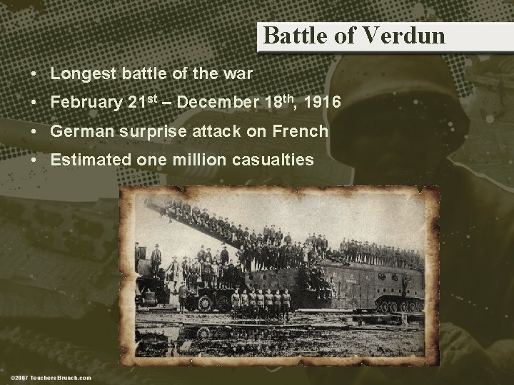 Battle of Verdun • Longest battle of the war • February 21 st –