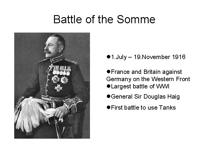 Battle of the Somme 1. July – 19. November 1916 France and Britain against