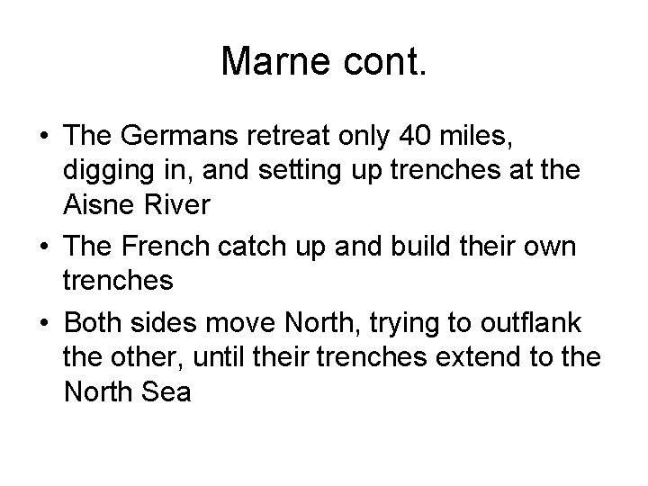 Marne cont. • The Germans retreat only 40 miles, digging in, and setting up
