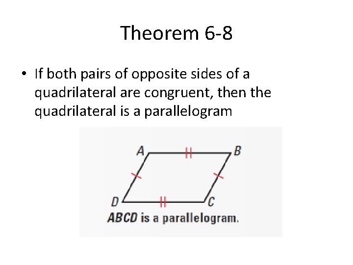 Theorem 6 -8 • If both pairs of opposite sides of a quadrilateral are