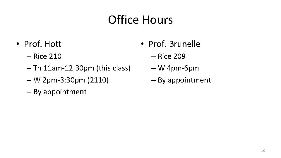 Office Hours • Prof. Hott – Rice 210 – Th 11 am-12: 30 pm